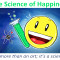The Science of Happiness (It’s more than an art; it’s a science.)